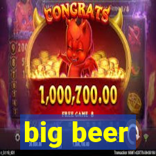 big beer